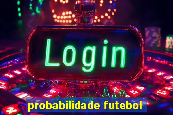 probabilidade futebol